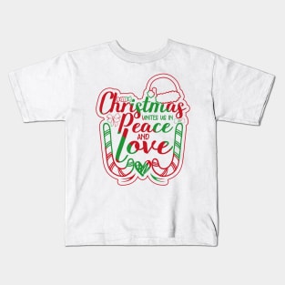 christmas unites us in peace and love christmas quotes design Kids T-Shirt